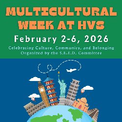 Multicultural Week at HVS - February 2-6, 2026 - Celebrating Culture, Community, and Belonging Organized by the S.E.E.D. Committee